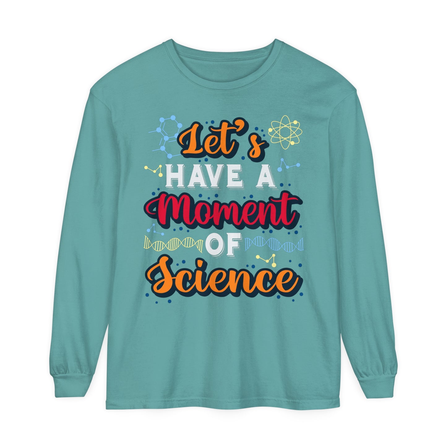 Let's Have a Moment of Science Long Sleeve T-Shirt