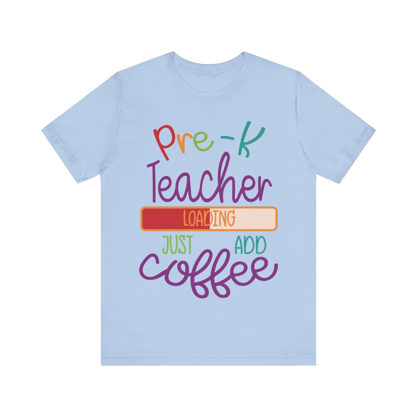 Pre-K Teacher Loading Just Add Coffee Jersey Short Sleeve Tee