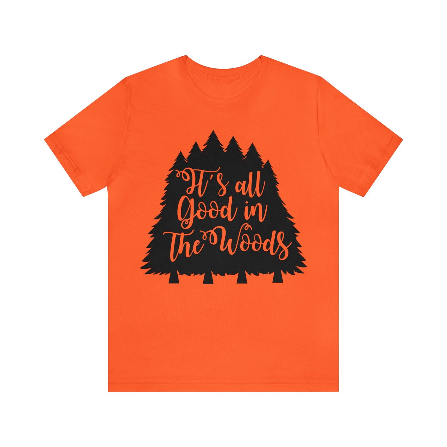 Its All Good in the Woods Short Sleeve Tshirt