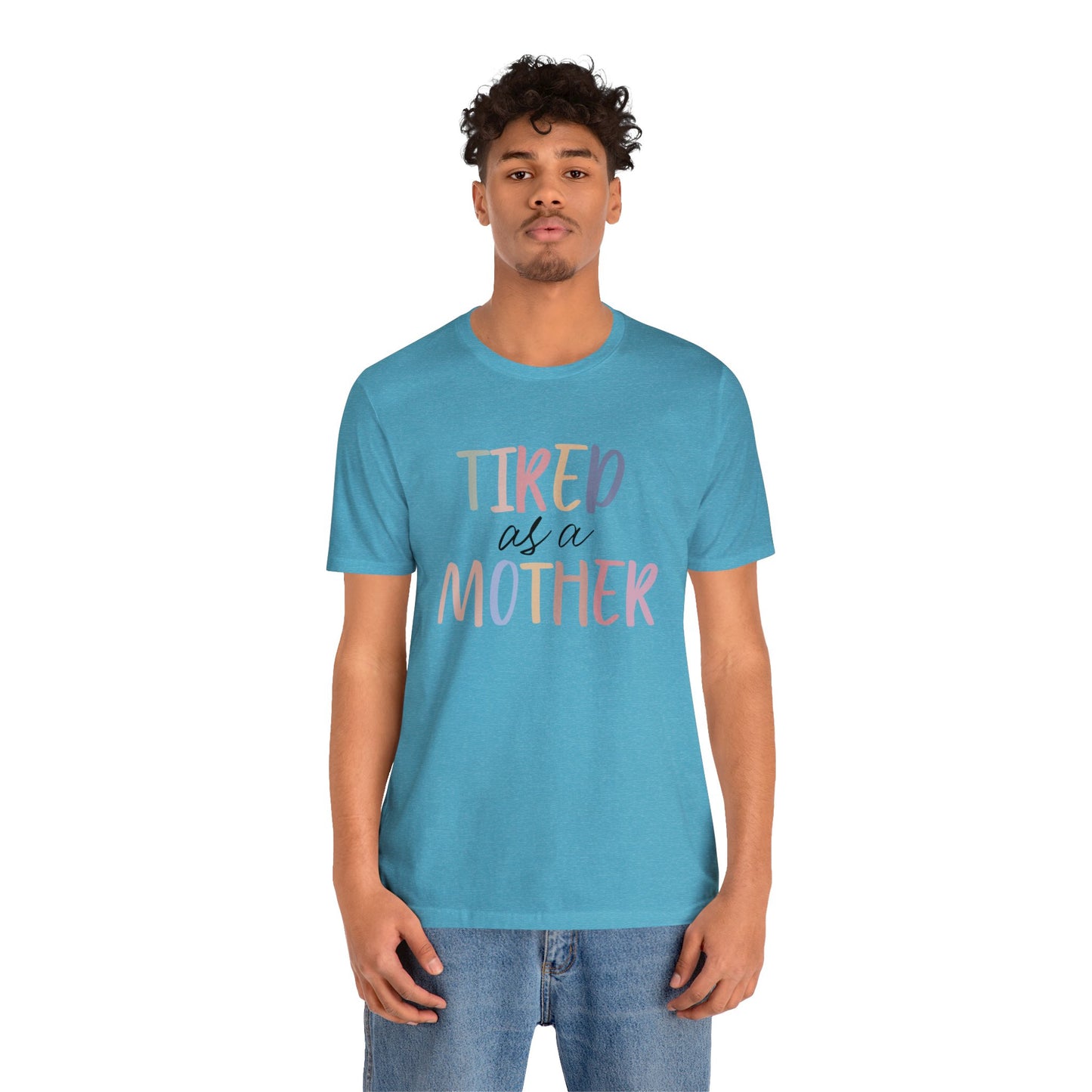 Tired as a Mother short sleeve tshirt
