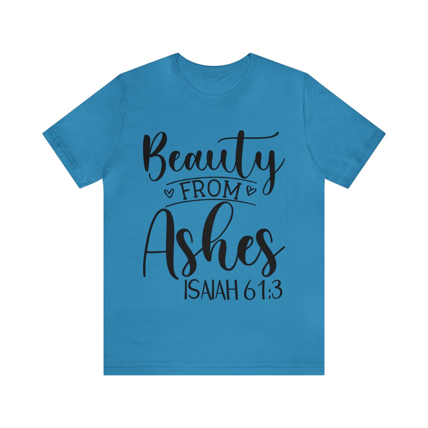Beauty from Ashes (front) I am Enough (back) Short Sleeve Tshirt