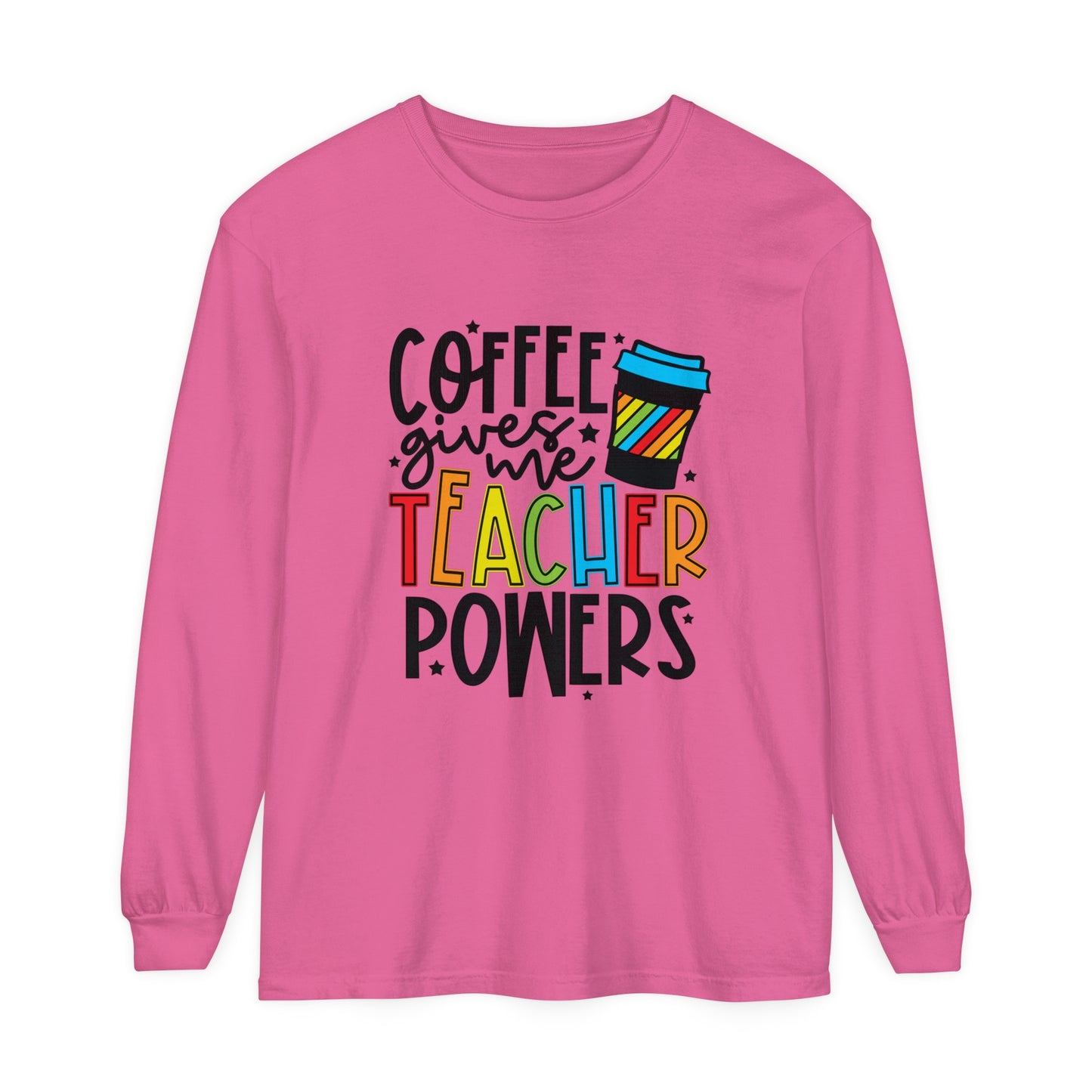 Coffee Gives Me Teacher Powers Long Sleeve T-Shirt