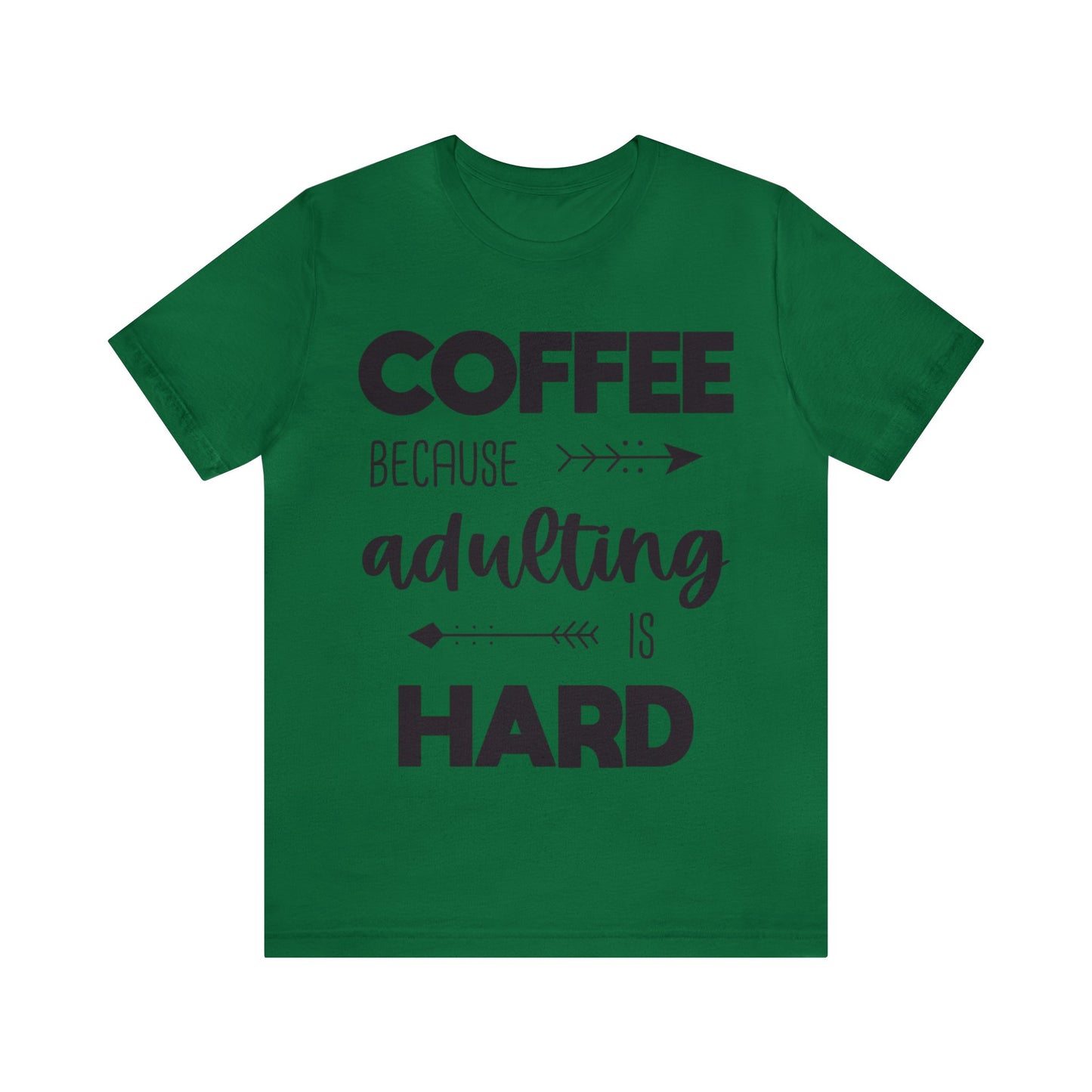 Coffee because Adulting is hard Short sleeve Tshirt