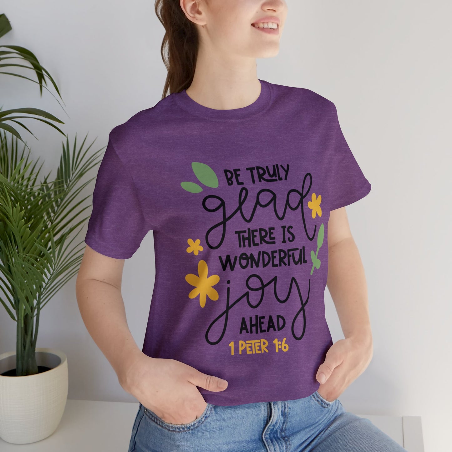 Be Truly Glad There is Wonderful Joy Ahead Short Sleeve Tshirt
