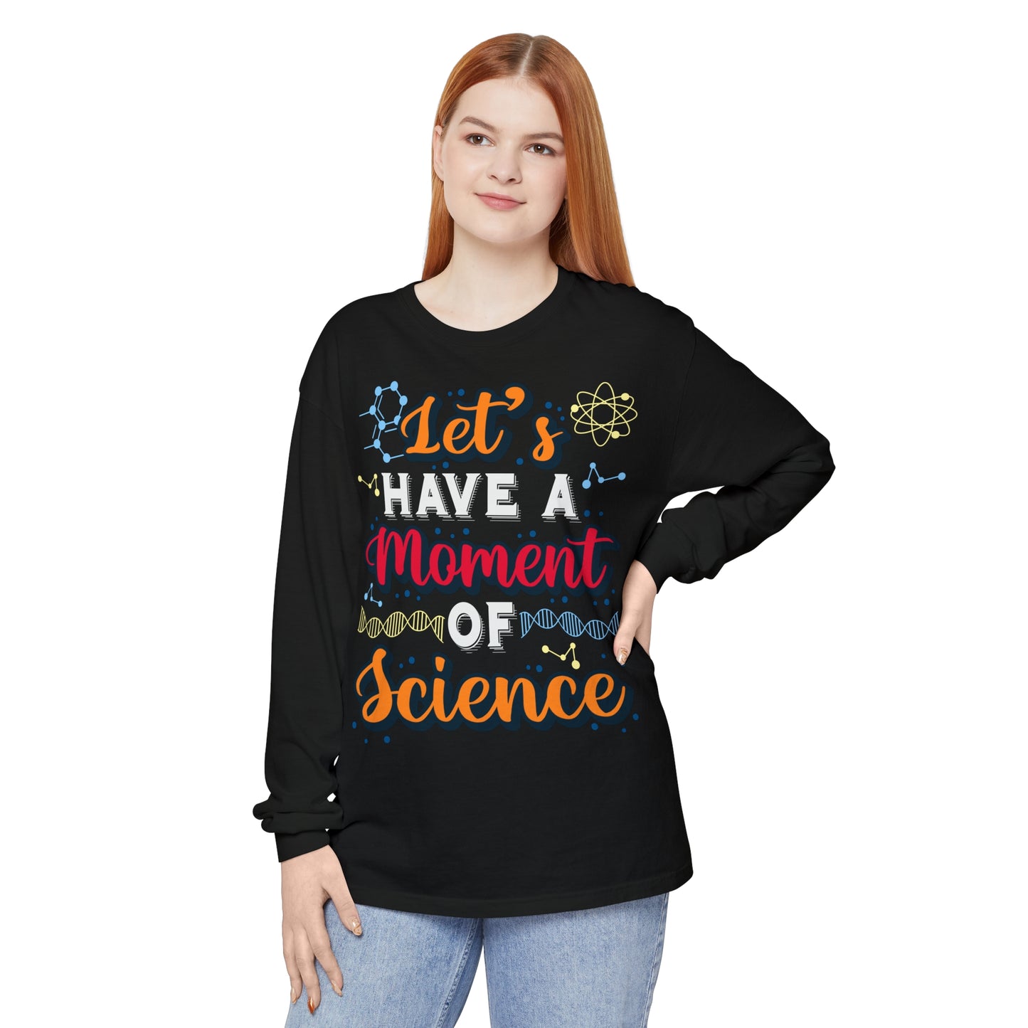 Let's Have a Moment of Science Long Sleeve T-Shirt
