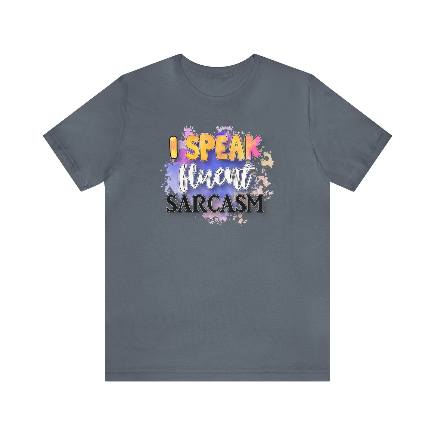 I speak fluent Sarcasm short sleeve Tshirt