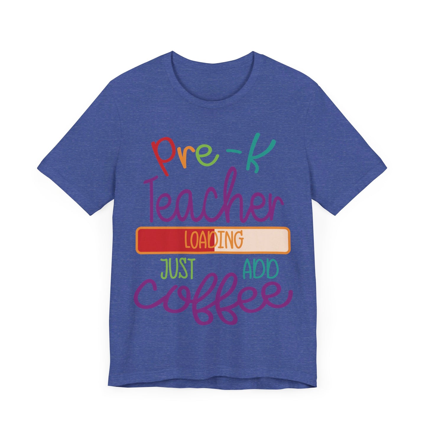 Pre-K Teacher Loading Just Add Coffee Jersey Short Sleeve Tee