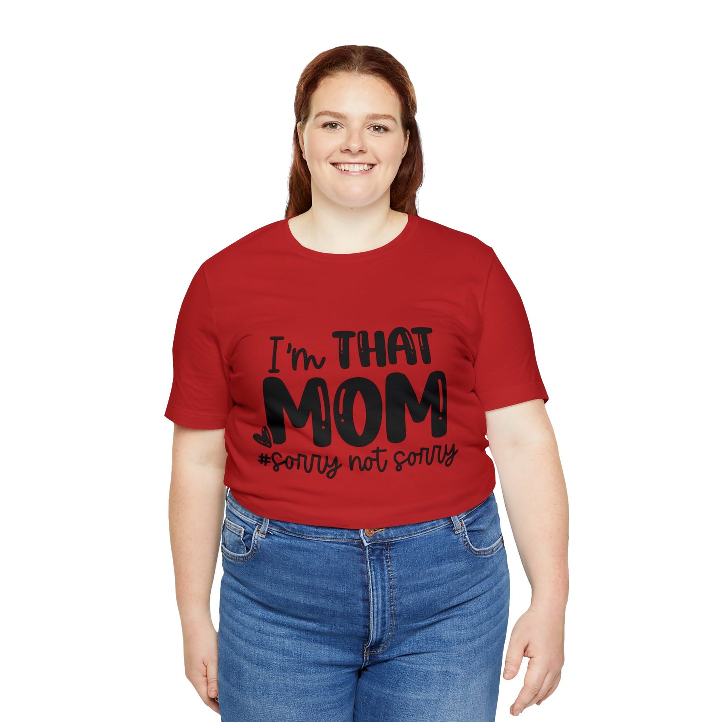 I'm That Mom #sorry not sorry short sleeve tshirt