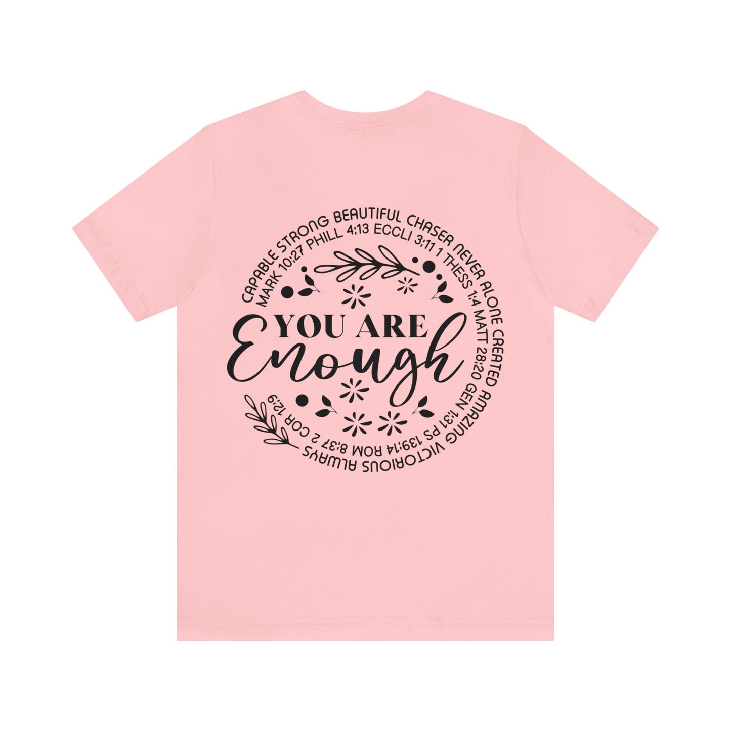 Be Strong & Courageous (front) You are enough (back) Short Sleeve Tshirt
