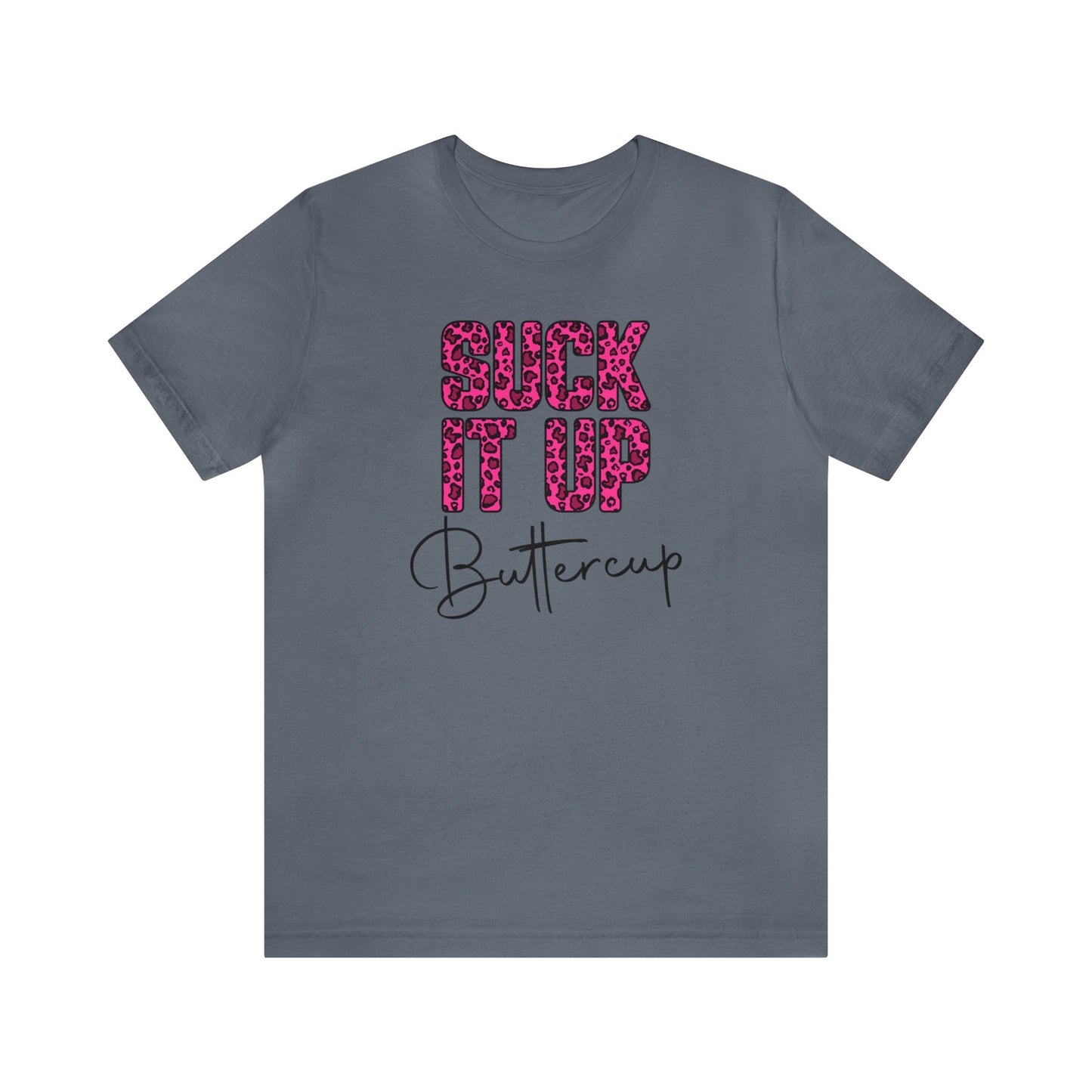 Suck It Up Buttercup Leopard print short sleeve Tshirt