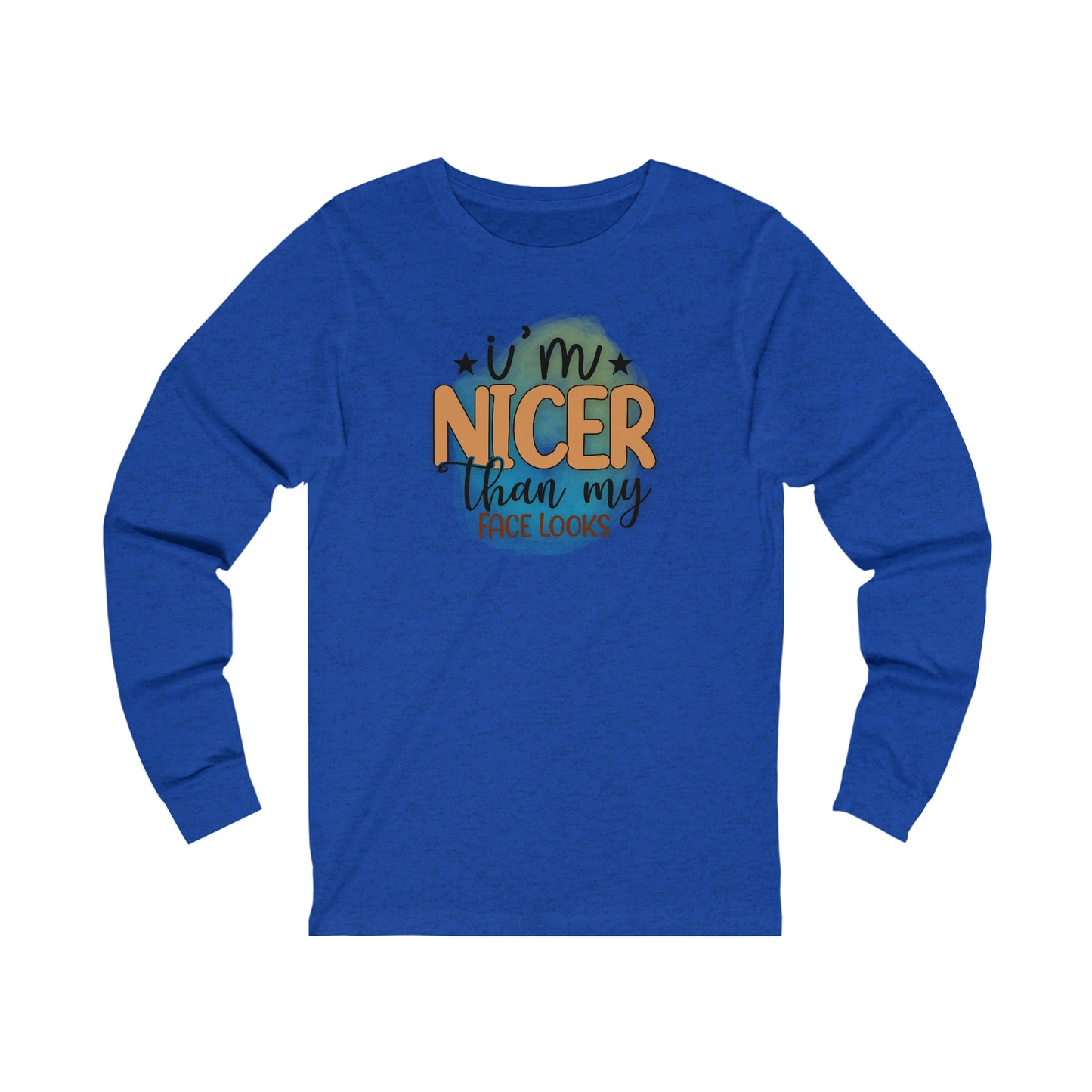 I'm nicer than my face looks long sleeve Tshirt