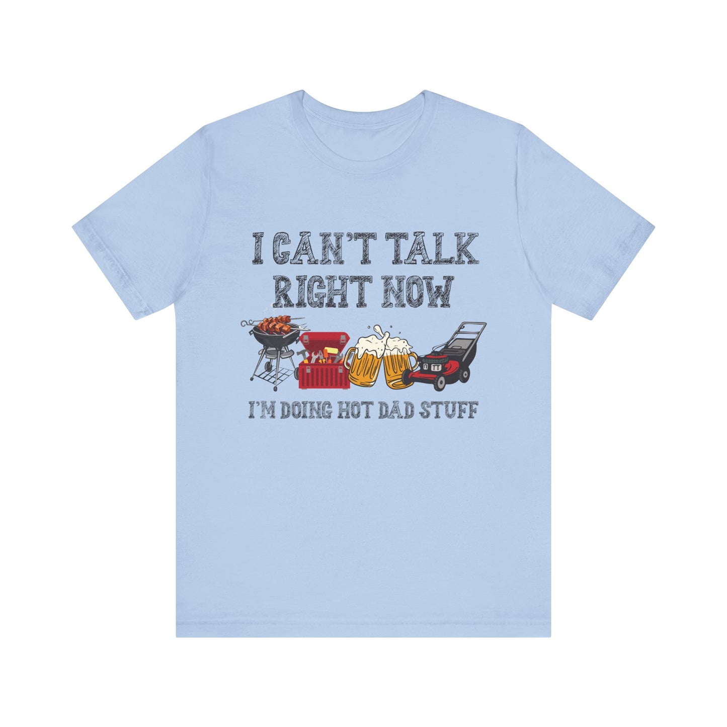 I Can't Talk Right Now I'm Doing Dad Stuff Jersey Short Sleeve Tee