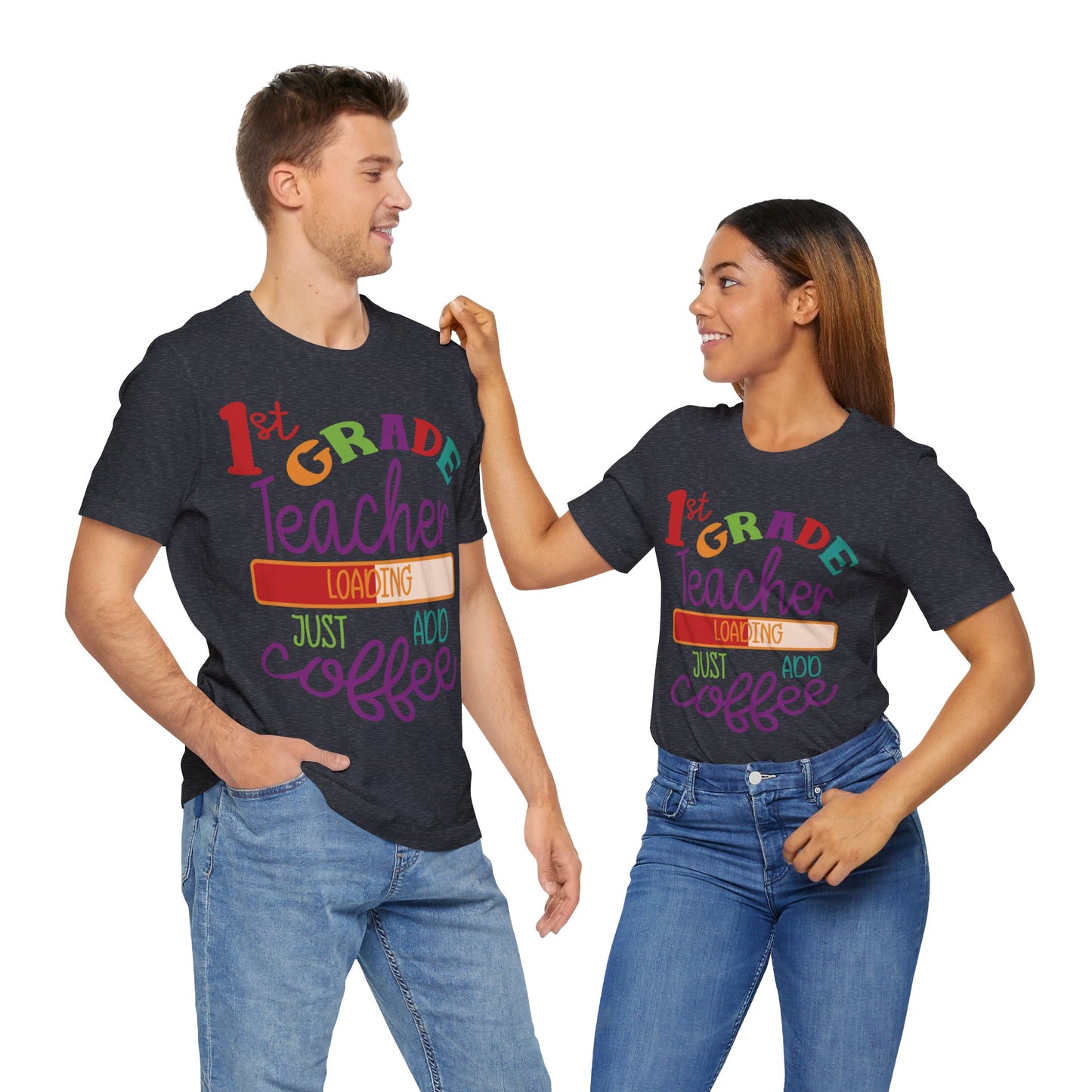 1st Grade Teacher Loading Just Add Coffee Jersey Short Sleeve Tee