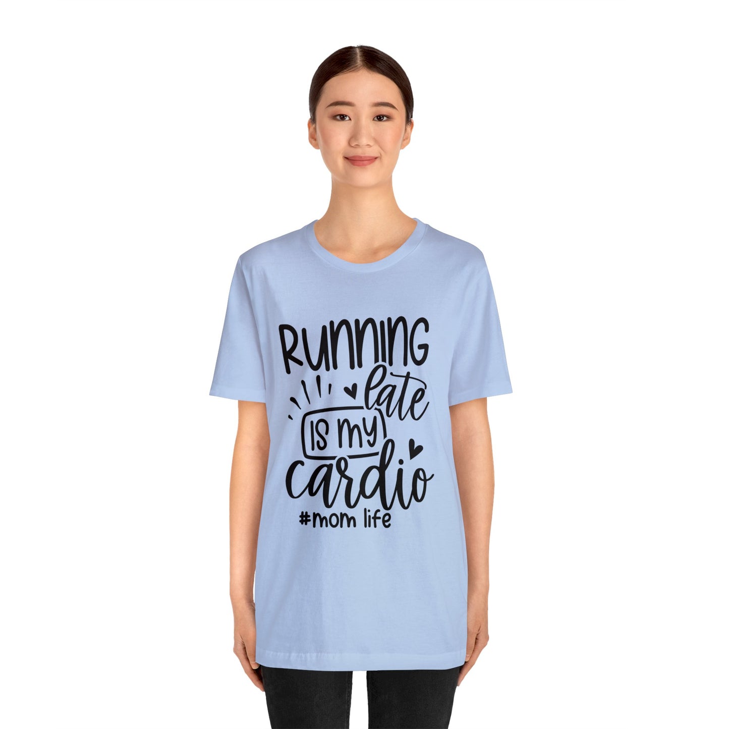 Running late is my cardio #momlife short sleeve tshirt