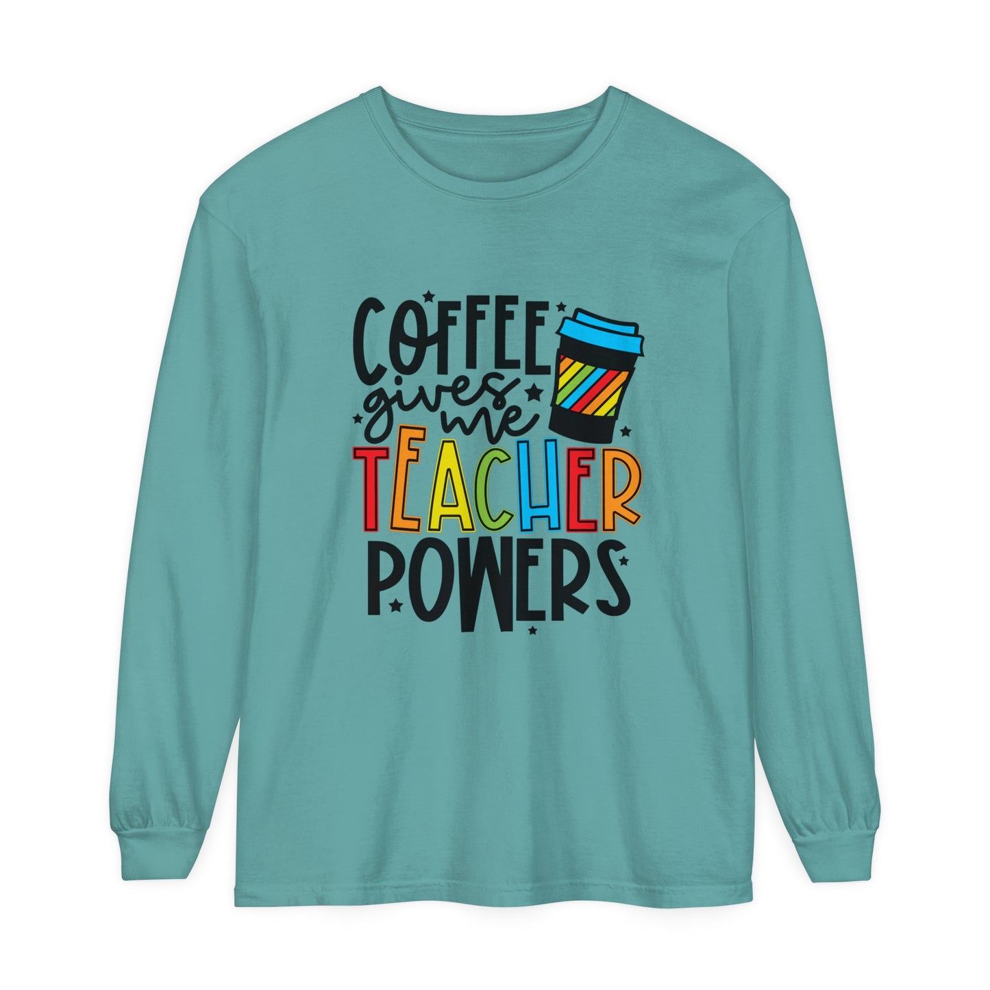 Coffee Gives Me Teacher Powers Long Sleeve T-Shirt