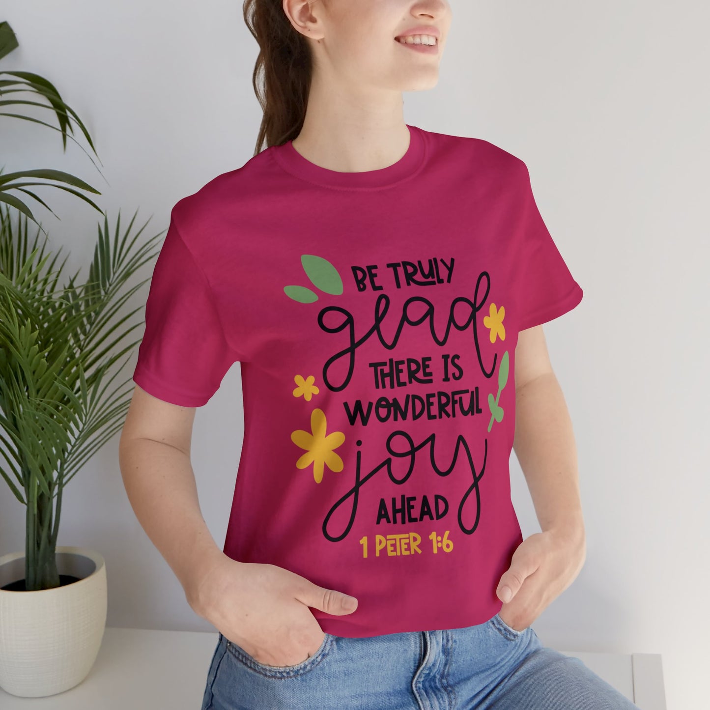 Be Truly Glad There is Wonderful Joy Ahead Short Sleeve Tshirt