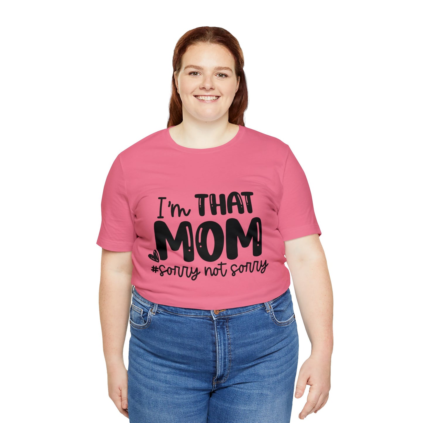 I'm That Mom #sorry not sorry short sleeve tshirt
