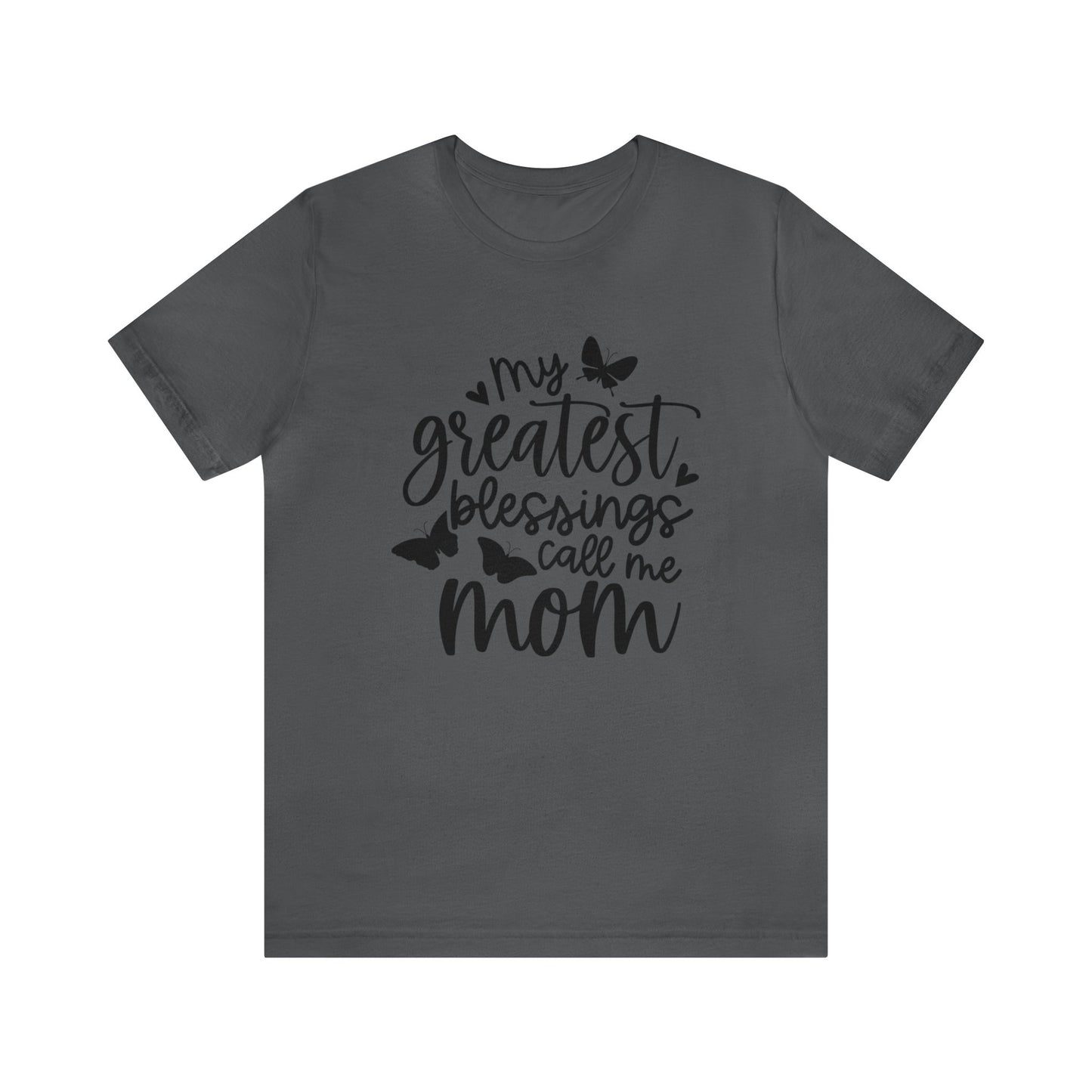 My greatest blessings call me mom short sleeve tshirt