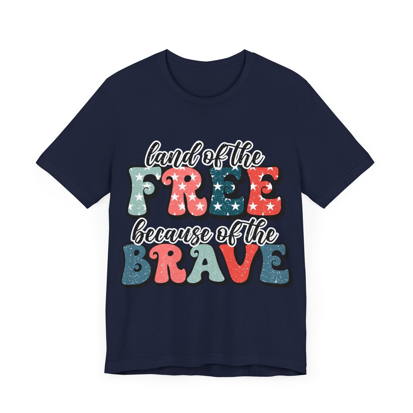 Land of the Free because of the Brave Jersey Short Sleeve Tee