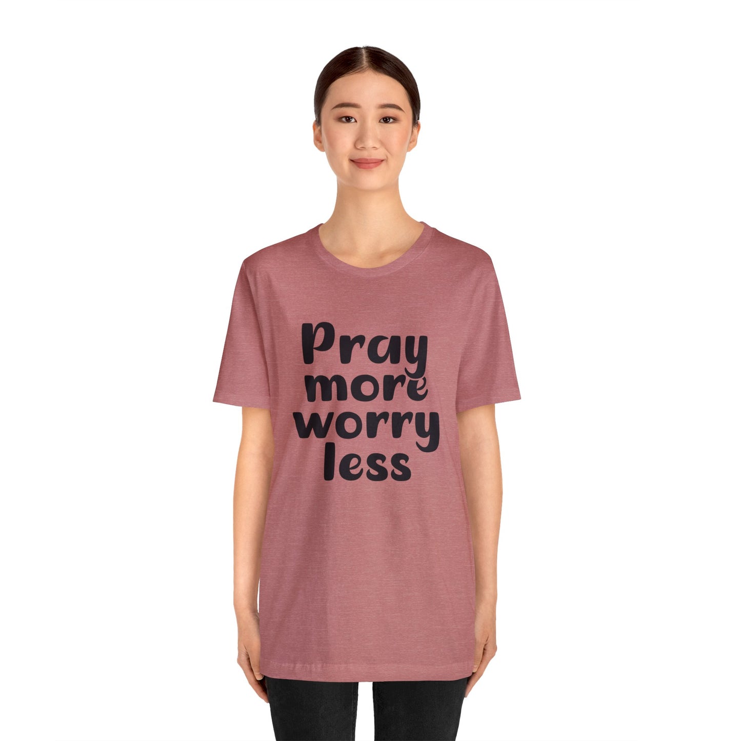 Pray more worry less Short sleeve Tshirt