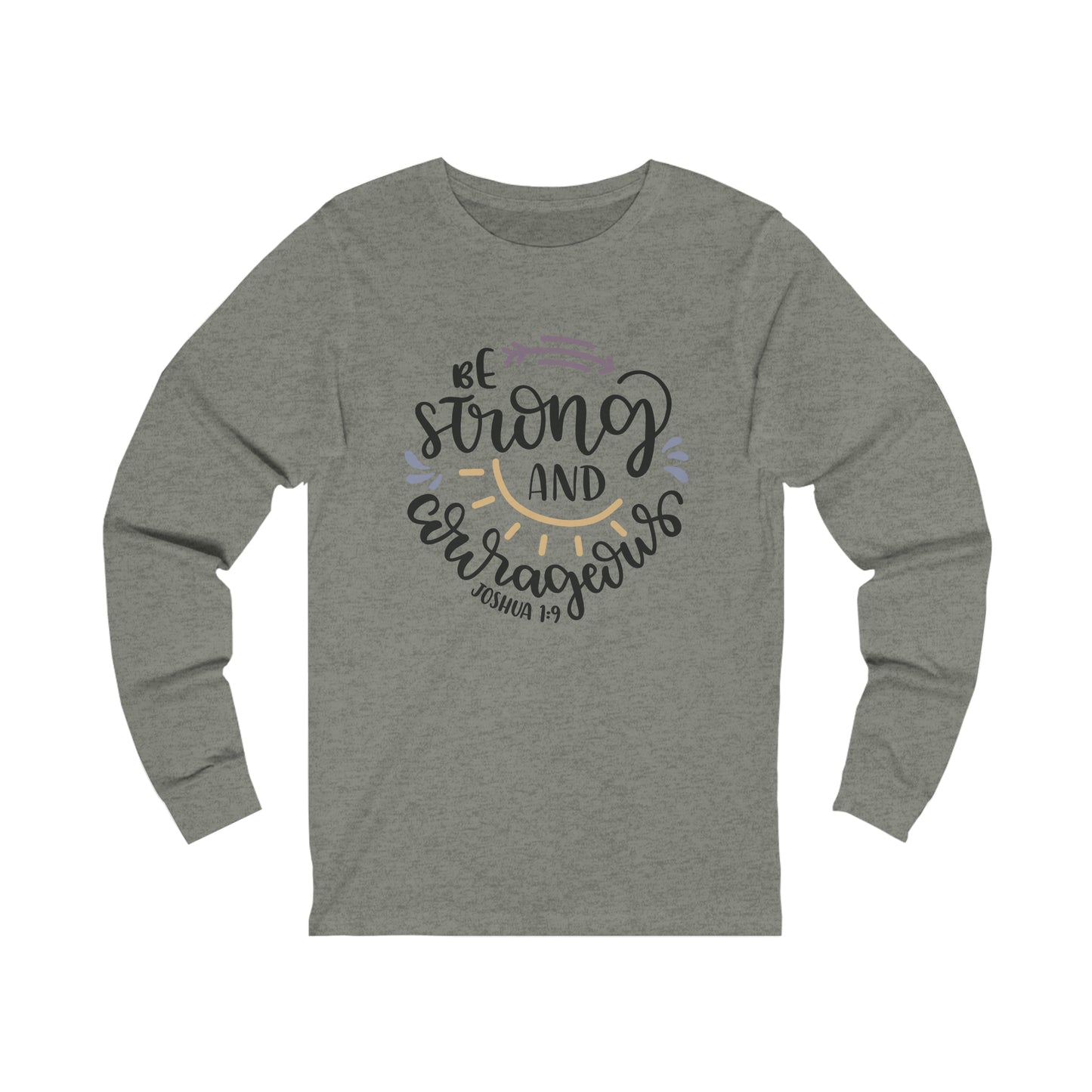 Be Strong & Courageous 9front) You are Enough (back) Long Sleeve Tshirt