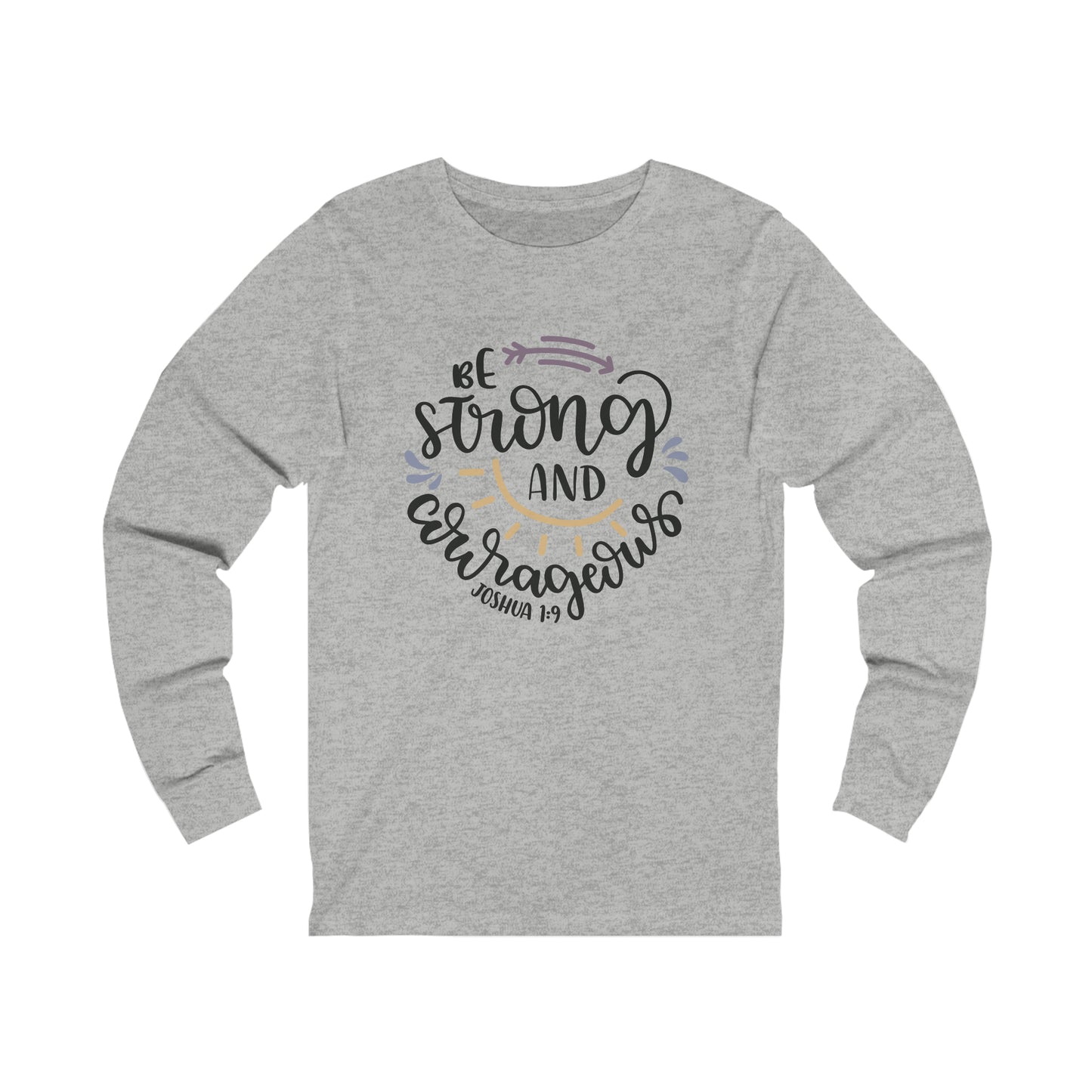 Be Strong & Courageous 9front) You are Enough (back) Long Sleeve Tshirt