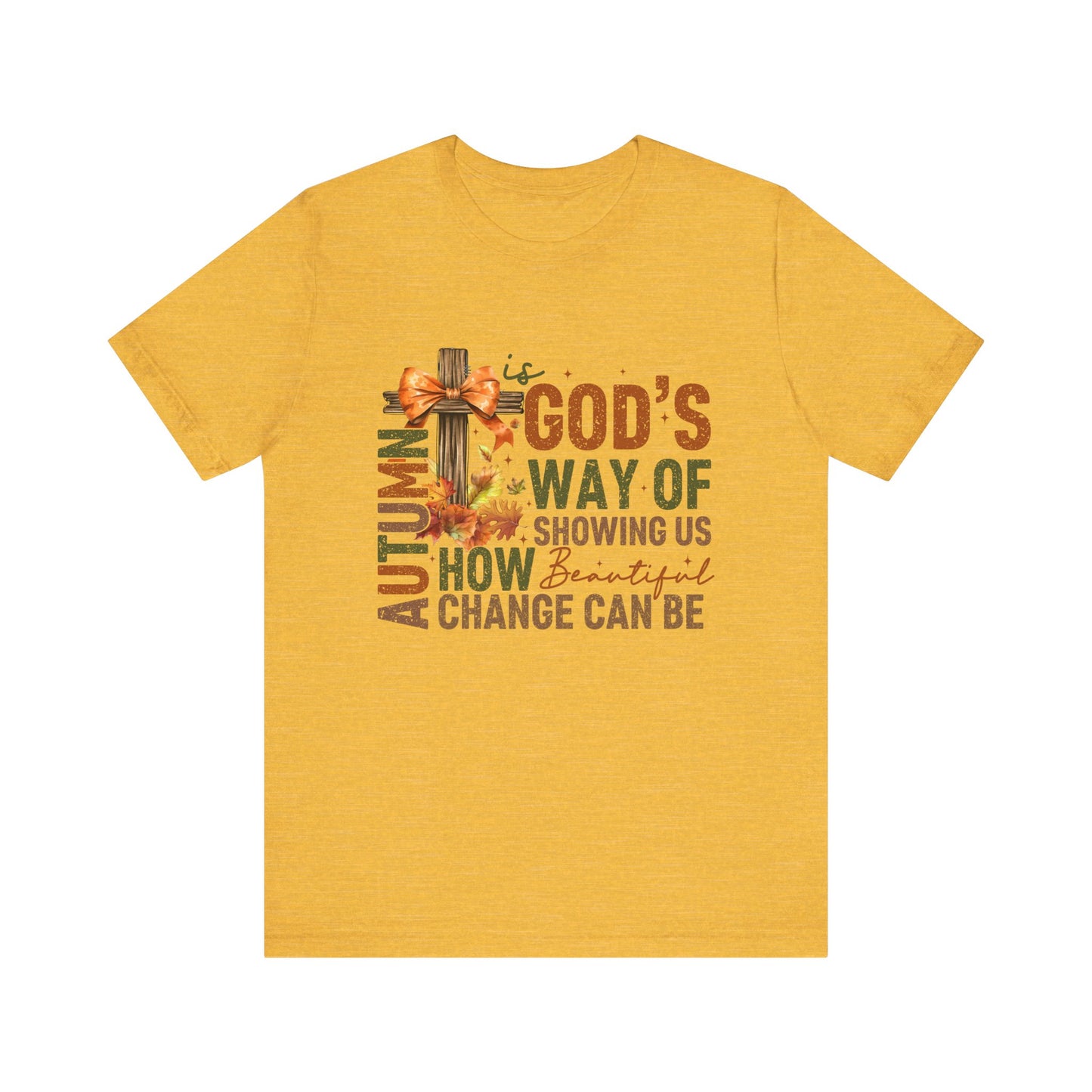 Autumn is God's Way... Jersey Short Sleeve Tee