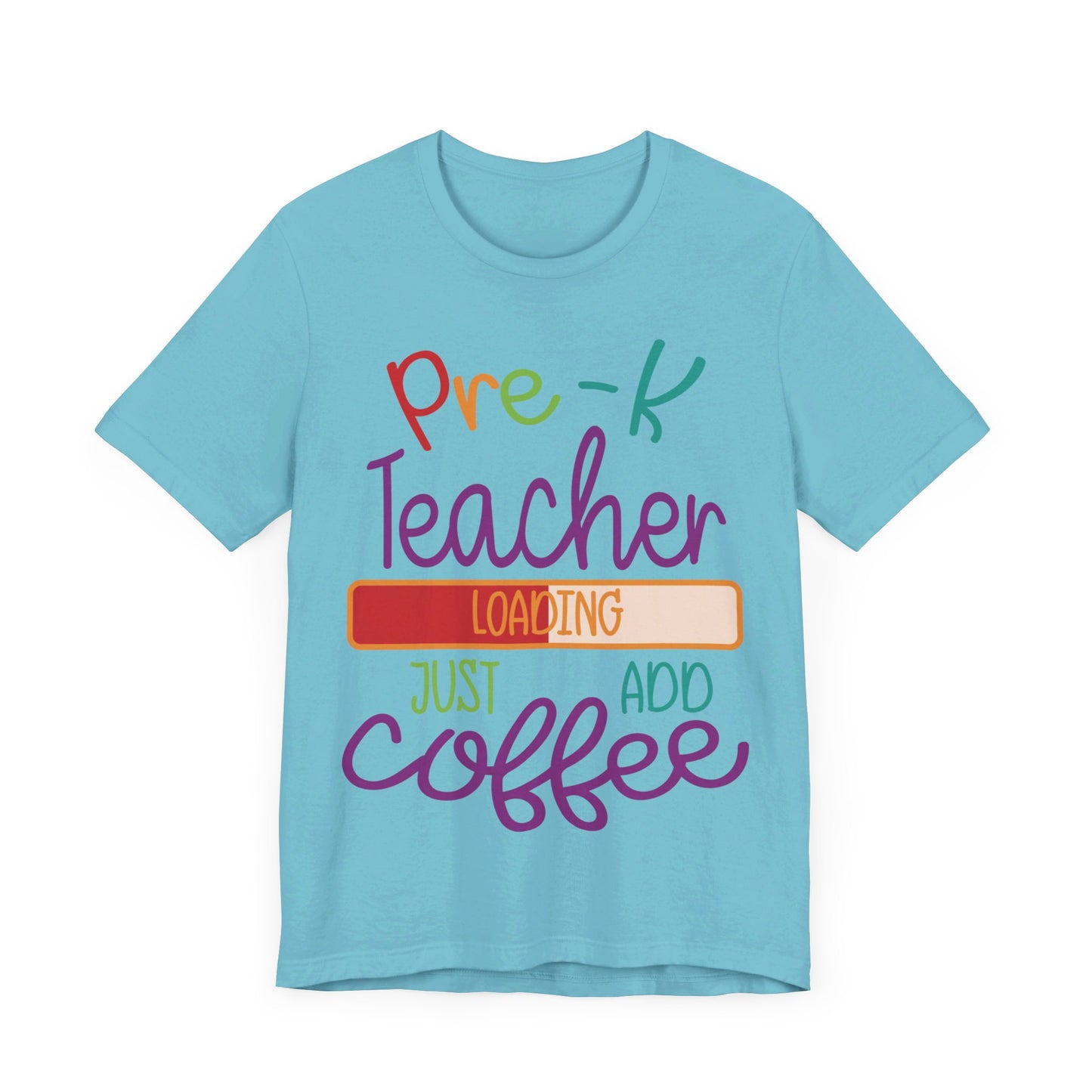 Pre-K Teacher Loading Just Add Coffee Jersey Short Sleeve Tee
