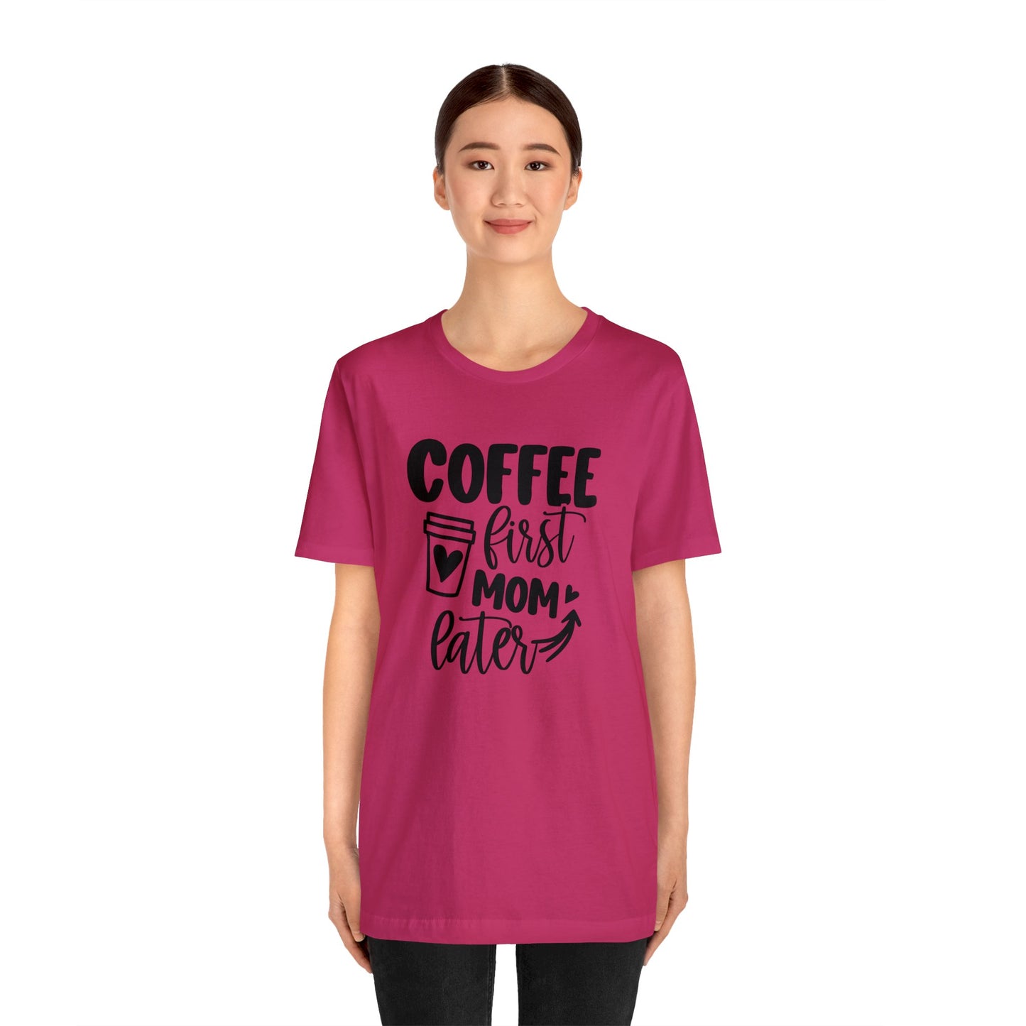 Coffee First Mom Later short sleeve tshirt