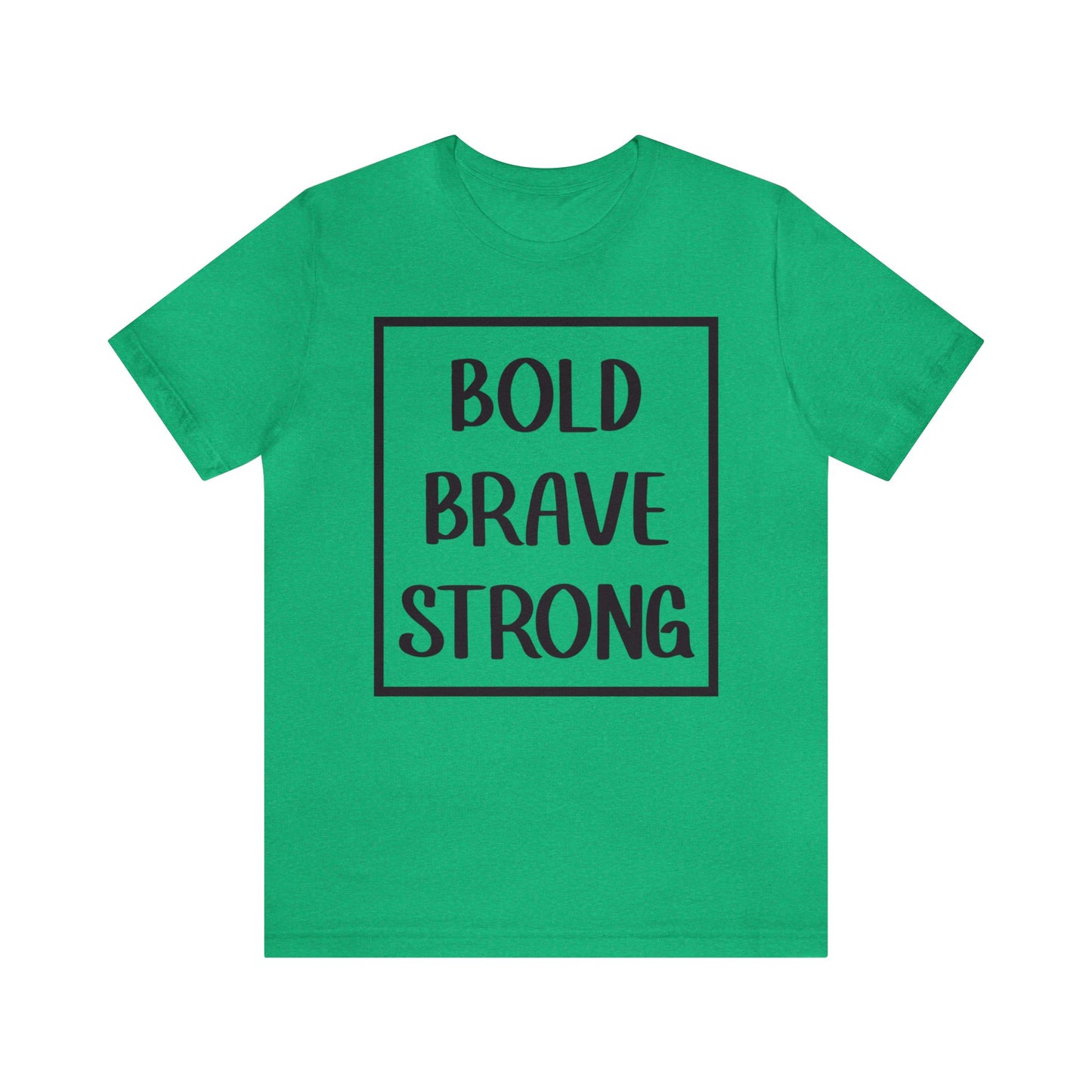 Bold Brave Strong Short sleeve T-shirt
