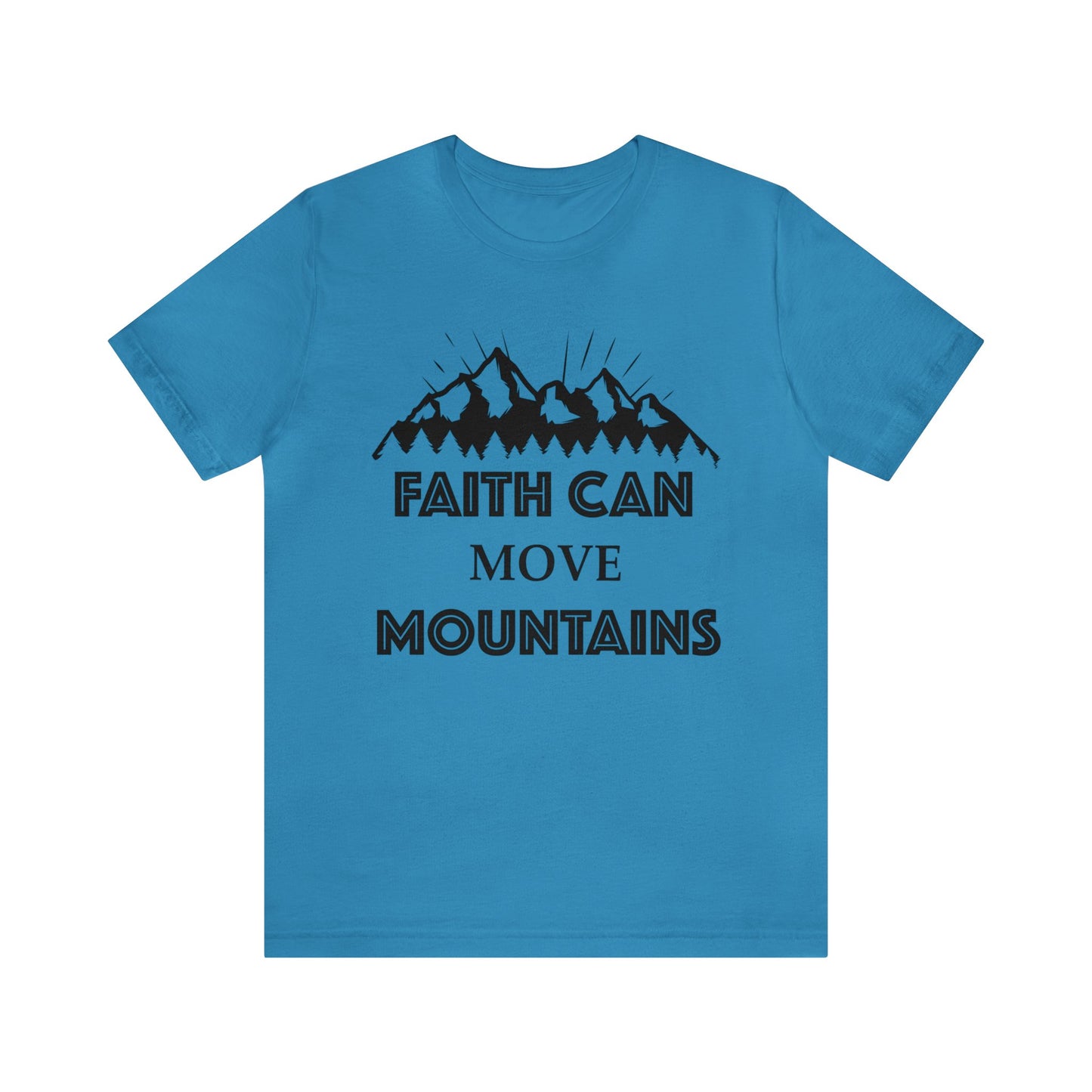 Faith can move mountains Short sleeve Tshirt