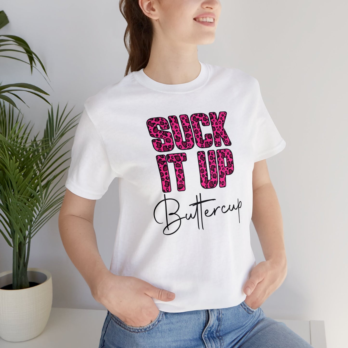 Suck It Up Buttercup Leopard print short sleeve Tshirt