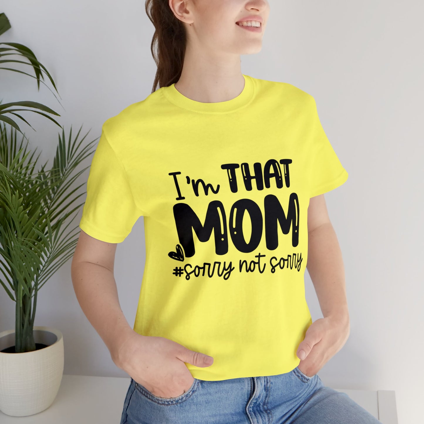 I'm That Mom #sorry not sorry short sleeve tshirt