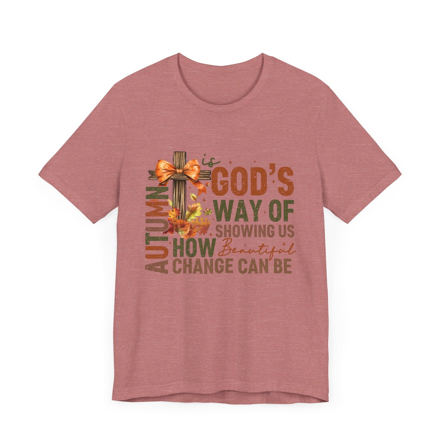 Autumn is God's Way... Jersey Short Sleeve Tee