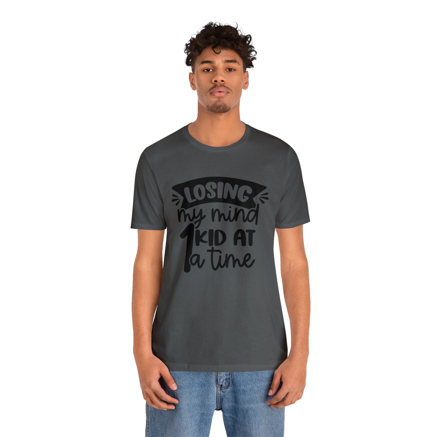 Losing my Mind 1 Kid at a Time short sleeve tshirt