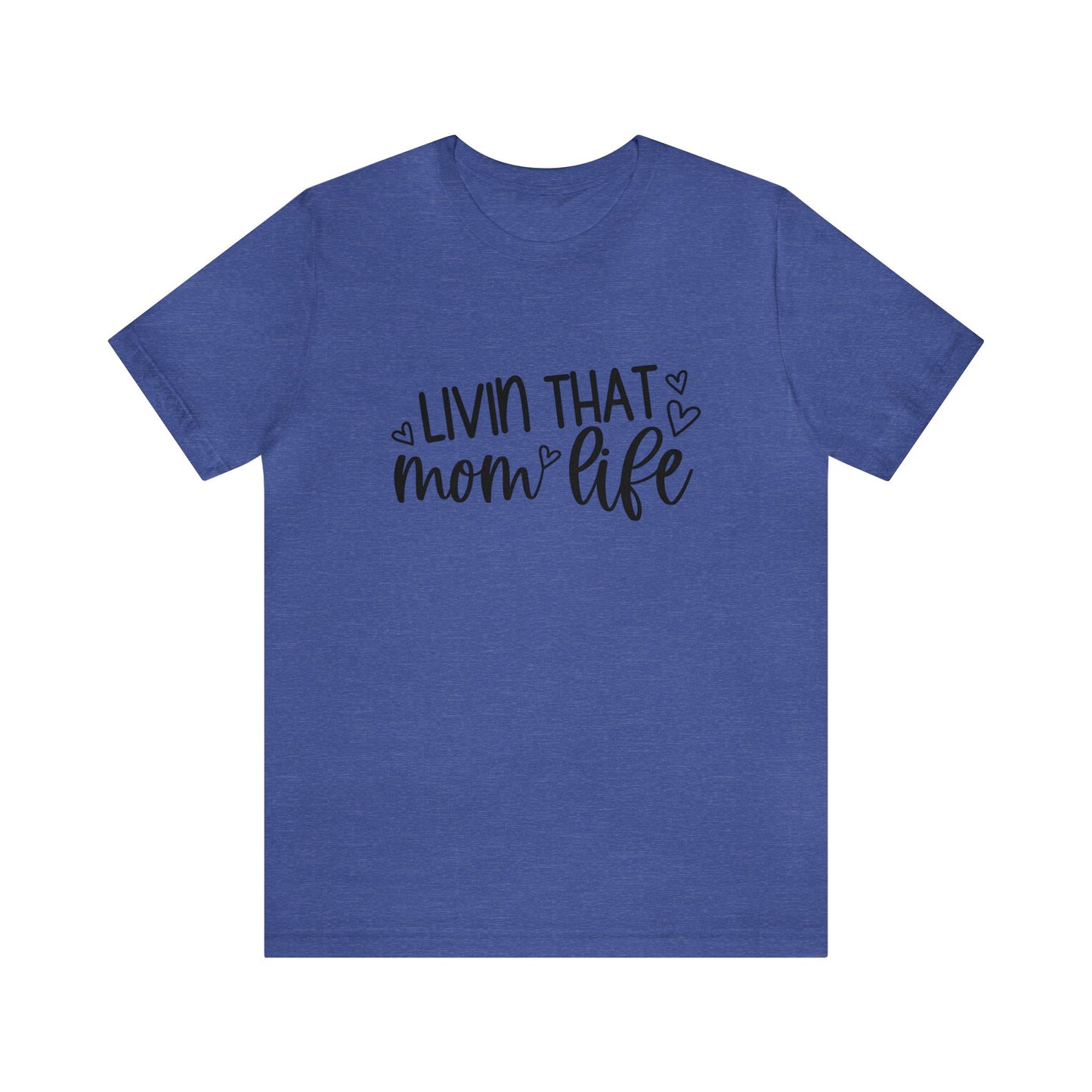 Livin' that Mom life short sleeve tshirt