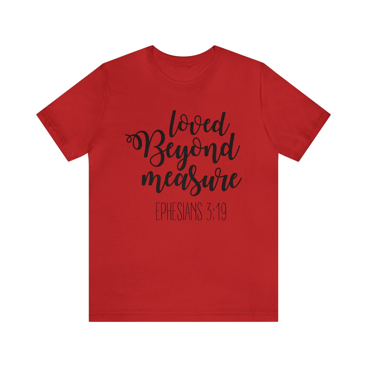 Loved beyond measure Short sleeve Tshirt