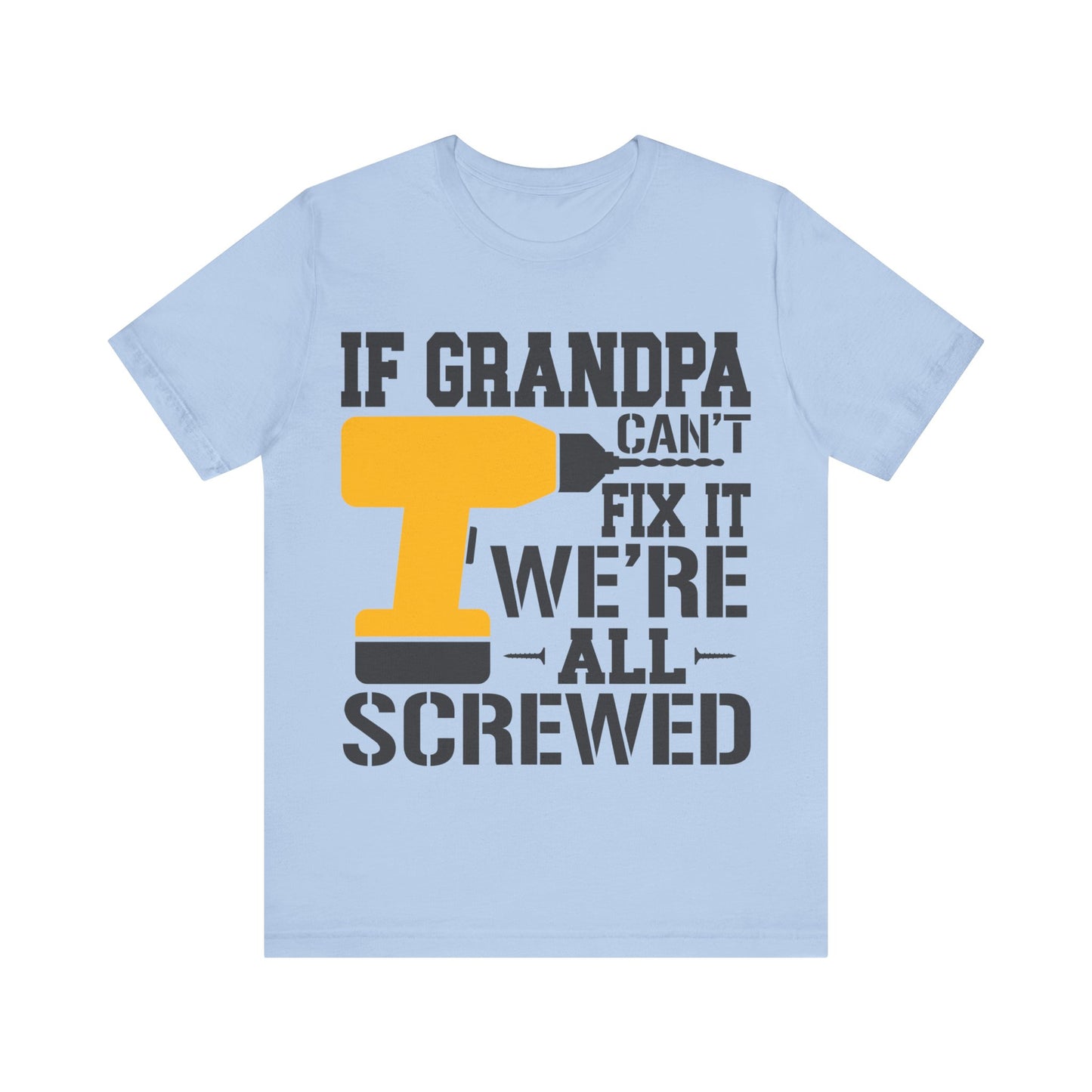 If Grandpa Can't Fix It We're All Screwed Jersey Short Sleeve Tee