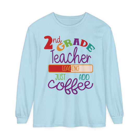 2nd Grade Teacher Loading Just Add Coffee Long Sleeve T-Shirt