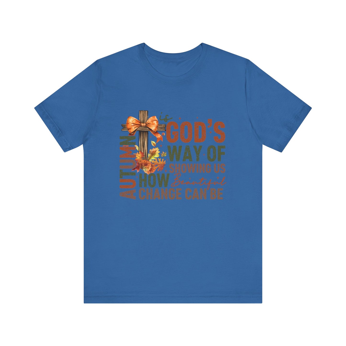 Autumn is God's Way... Jersey Short Sleeve Tee