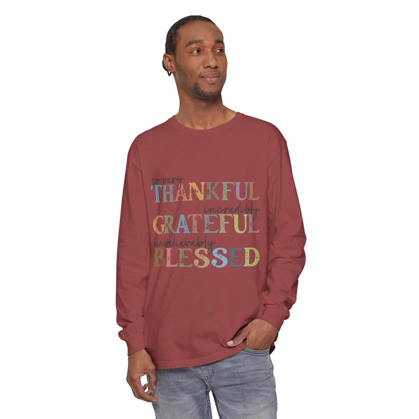 So Very Thankful, Incredibly Grateful, Unbelievably Blessed Long Sleeve T-Shirt