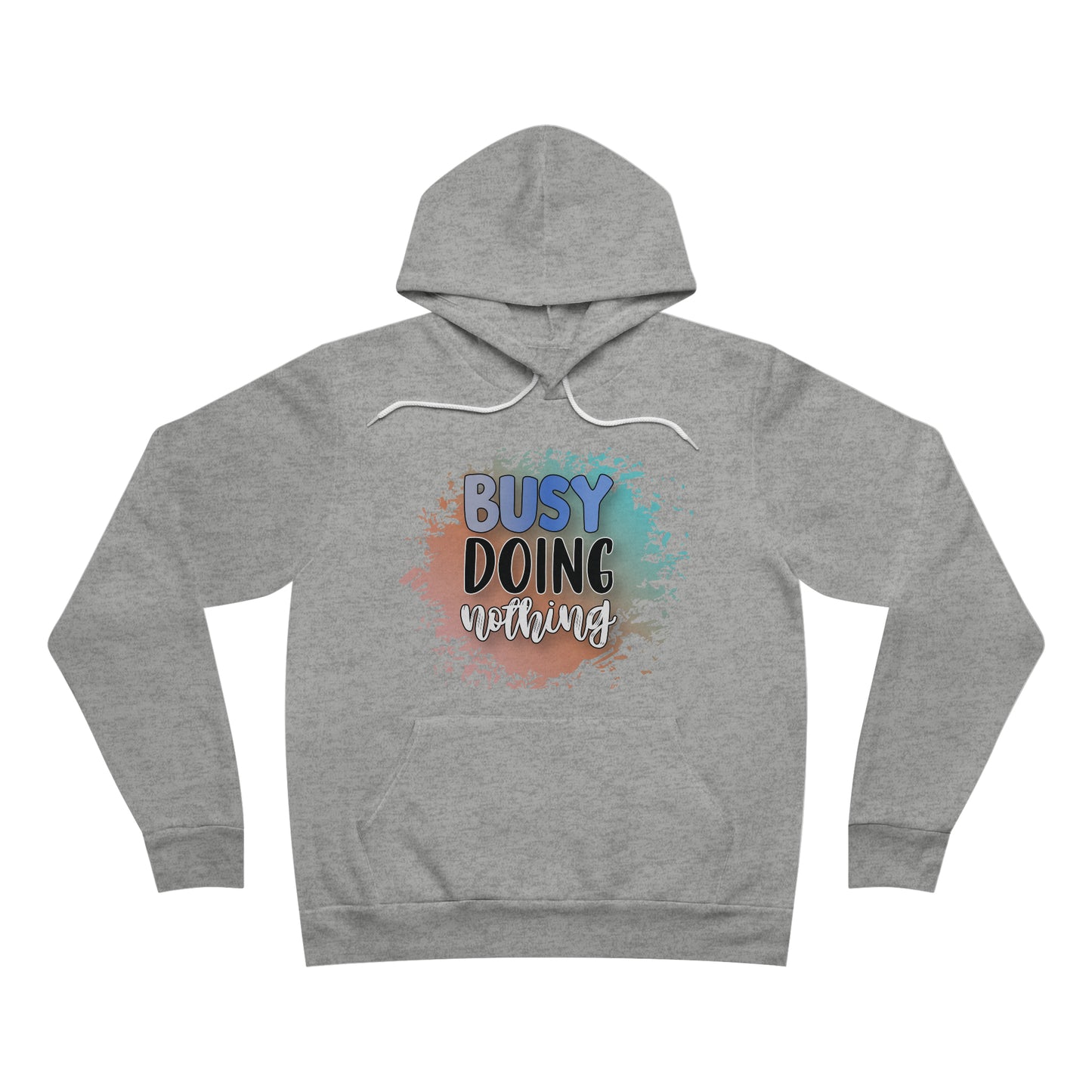 Busy Doing Nothing Fleece Pullover Hoodie