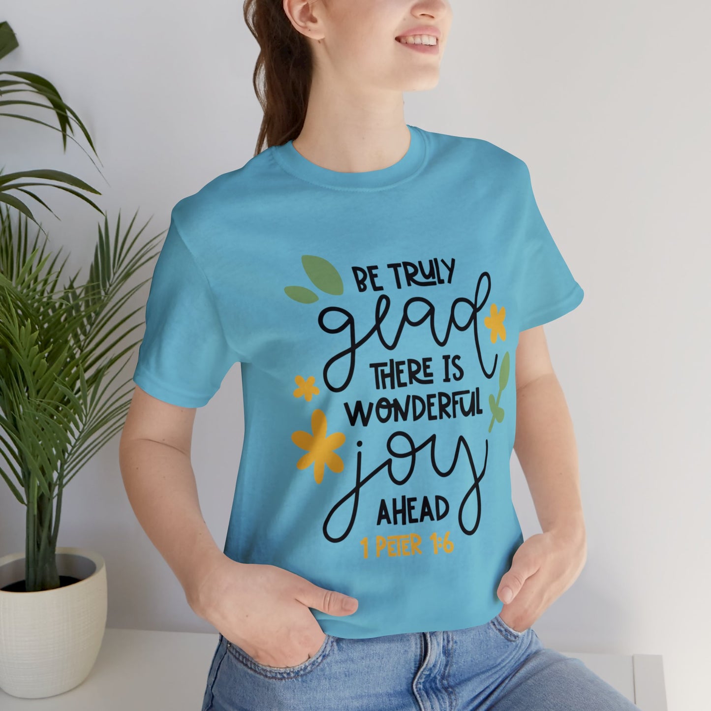 Be Truly Glad There is Wonderful Joy Ahead Short Sleeve Tshirt