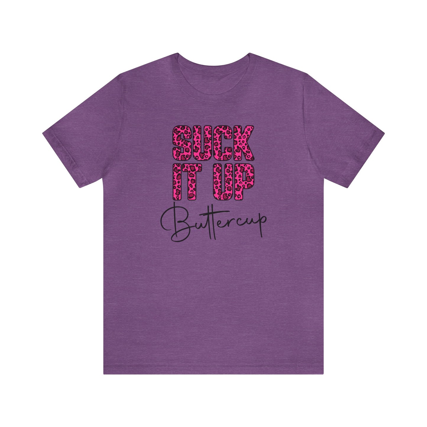 Suck It Up Buttercup Leopard print short sleeve Tshirt