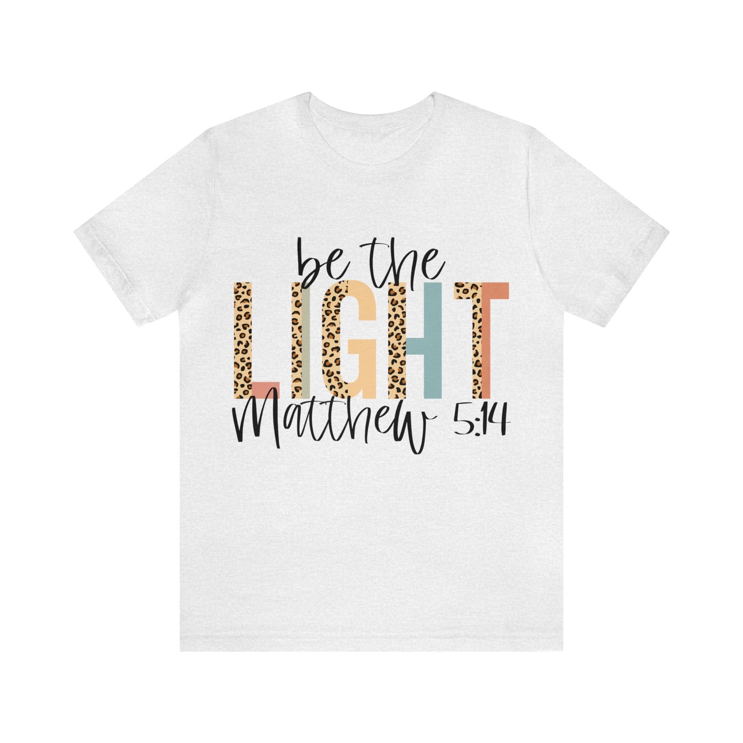 Be The Light - Matthew 5:14 Short Sleeve Tshirt