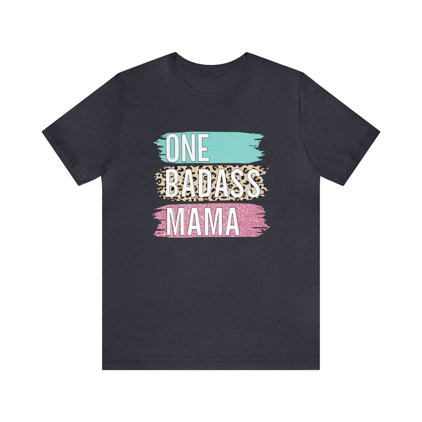 One Bad Ass Mama short sleeve Tshirt