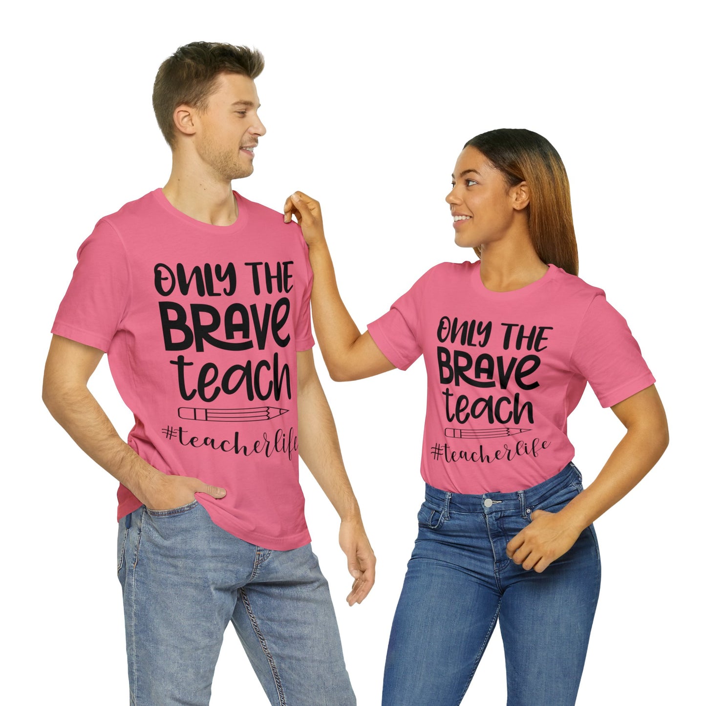 Only the Brave Teach #teacher life Short sleeve Tshirt
