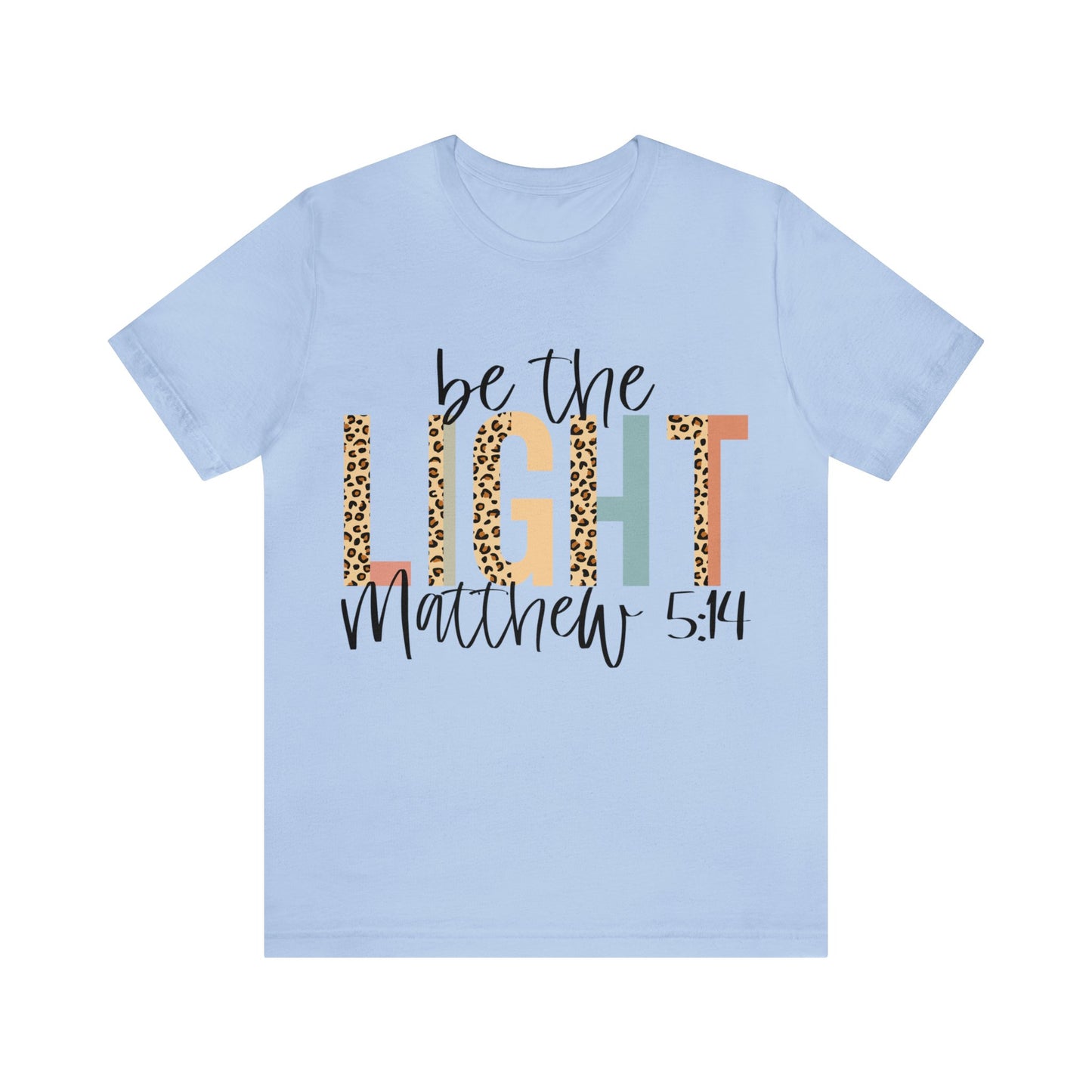 Be The Light - Matthew 5:14 Short Sleeve Tshirt