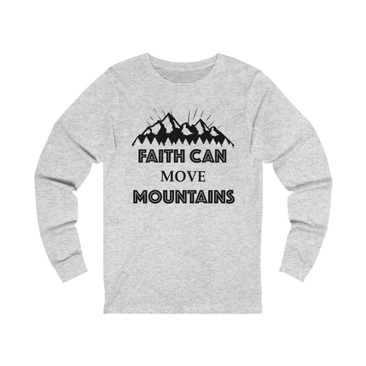 Faith can move mountains Long sleeve Tshirt