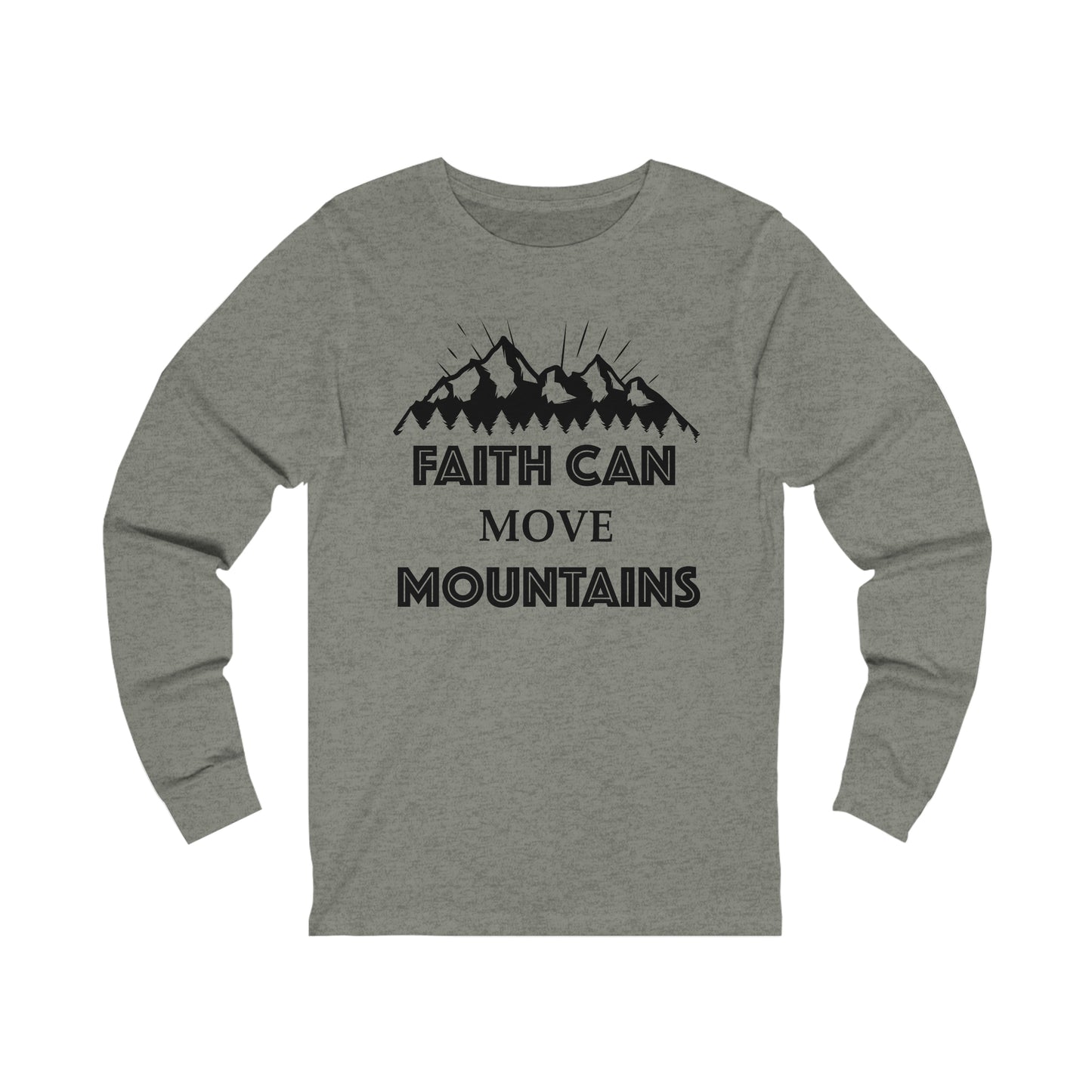 Faith can move mountains Long sleeve Tshirt